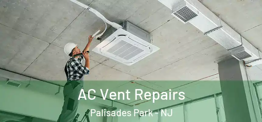  AC Vent Repairs Palisades Park - NJ