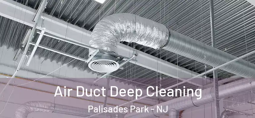  Air Duct Deep Cleaning Palisades Park - NJ