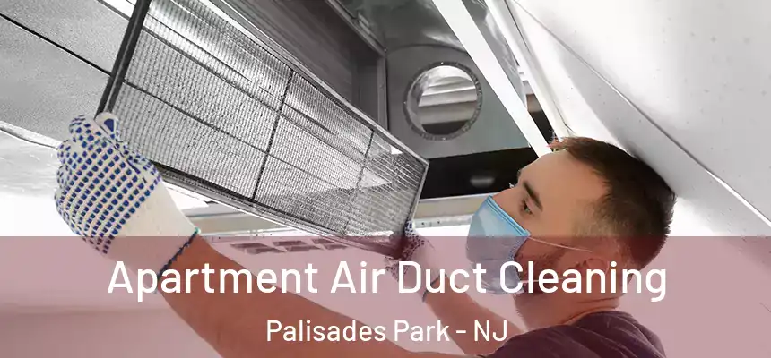  Apartment Air Duct Cleaning Palisades Park - NJ