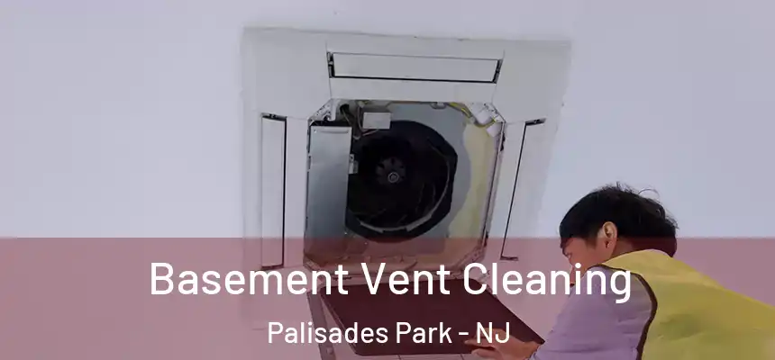  Basement Vent Cleaning Palisades Park - NJ