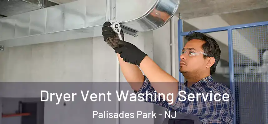 Dryer Vent Washing Service Palisades Park - NJ
