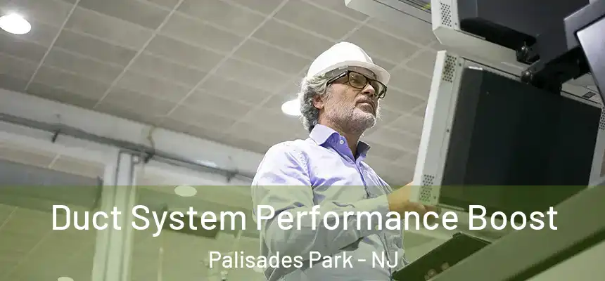  Duct System Performance Boost Palisades Park - NJ