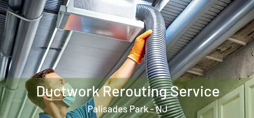  Ductwork Rerouting Service Palisades Park - NJ