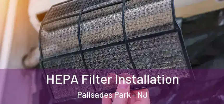  HEPA Filter Installation Palisades Park - NJ