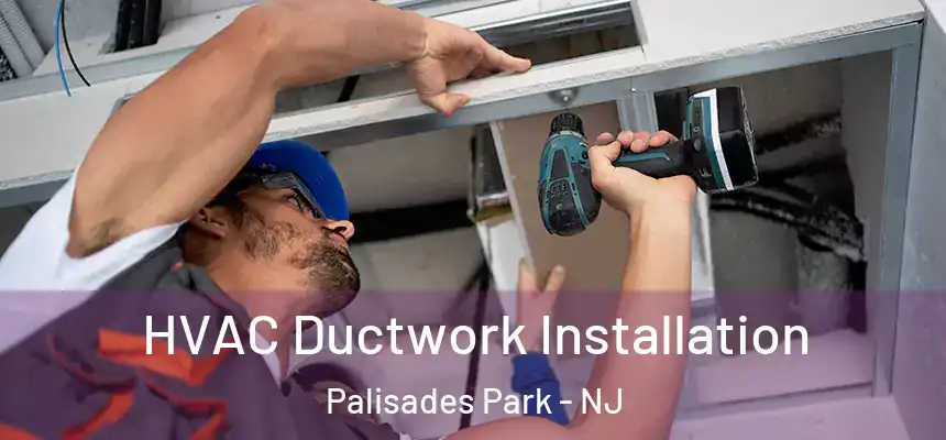  HVAC Ductwork Installation Palisades Park - NJ