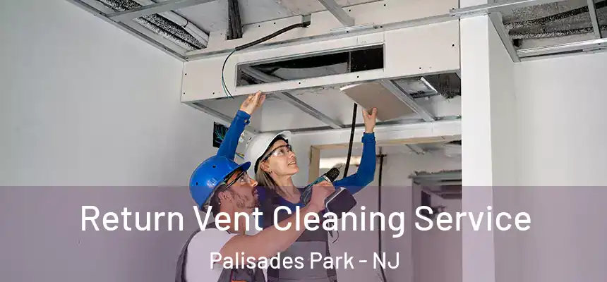  Return Vent Cleaning Service Palisades Park - NJ