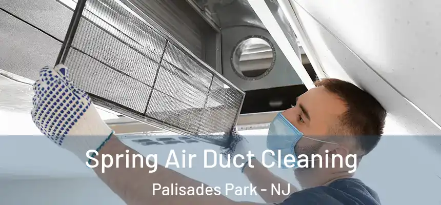 Spring Air Duct Cleaning Palisades Park - NJ