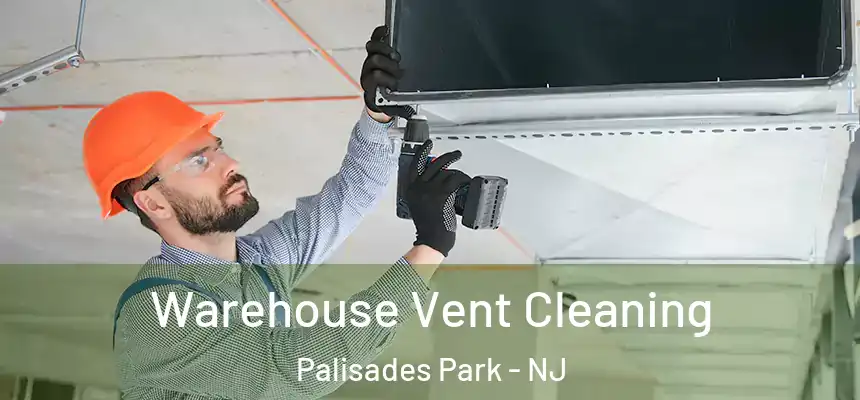  Warehouse Vent Cleaning Palisades Park - NJ